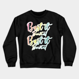 Bust it, Busted, Bust it, Busted in fun rainbow colours Crewneck Sweatshirt